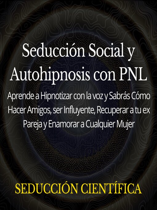 Title details for Seducción Social y Autohipnosis con PNL by Seducción Científica - Available